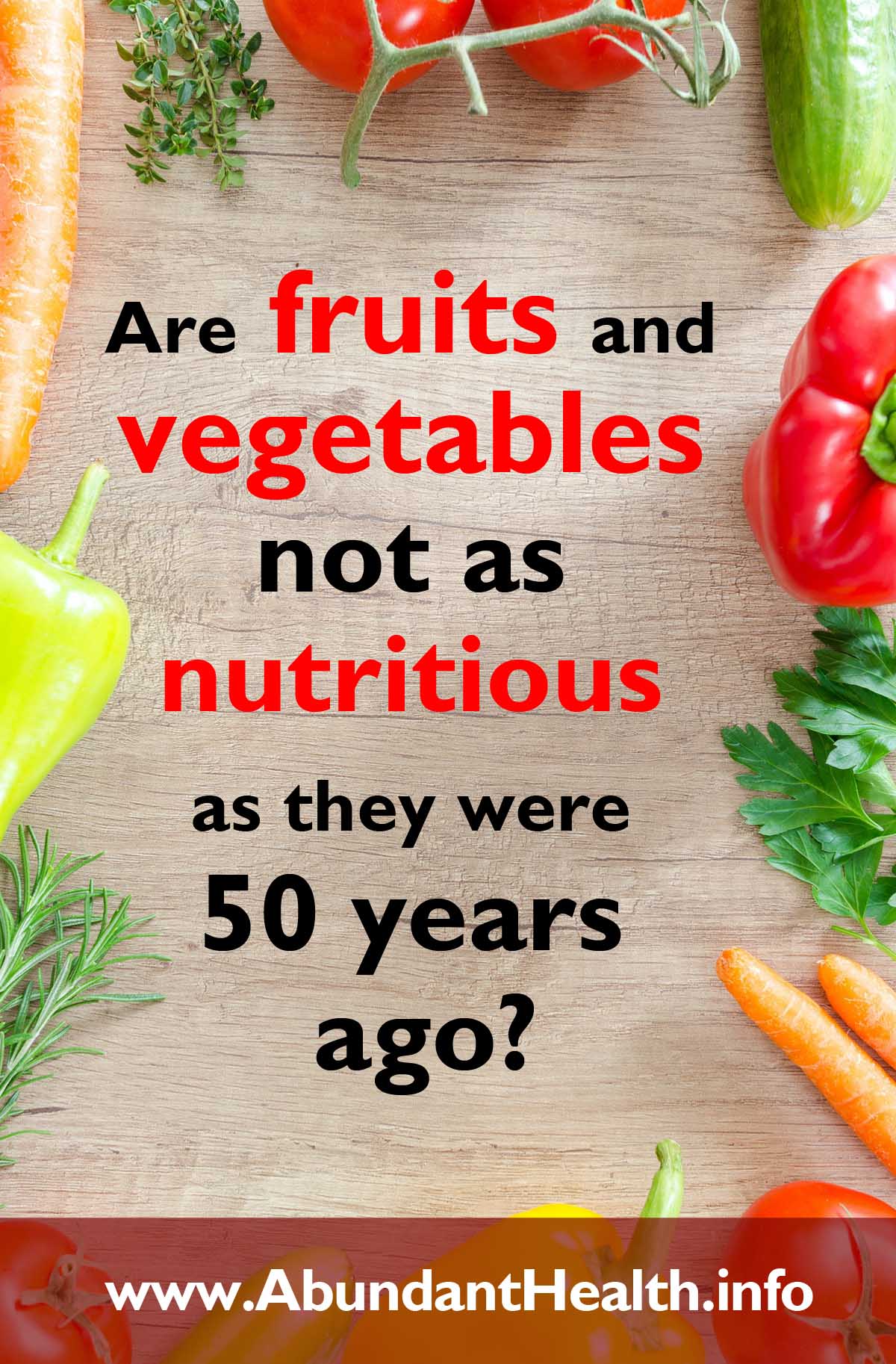 Are Fruits and Vegetables not as Nutritious as they Were 50 Years Ago?