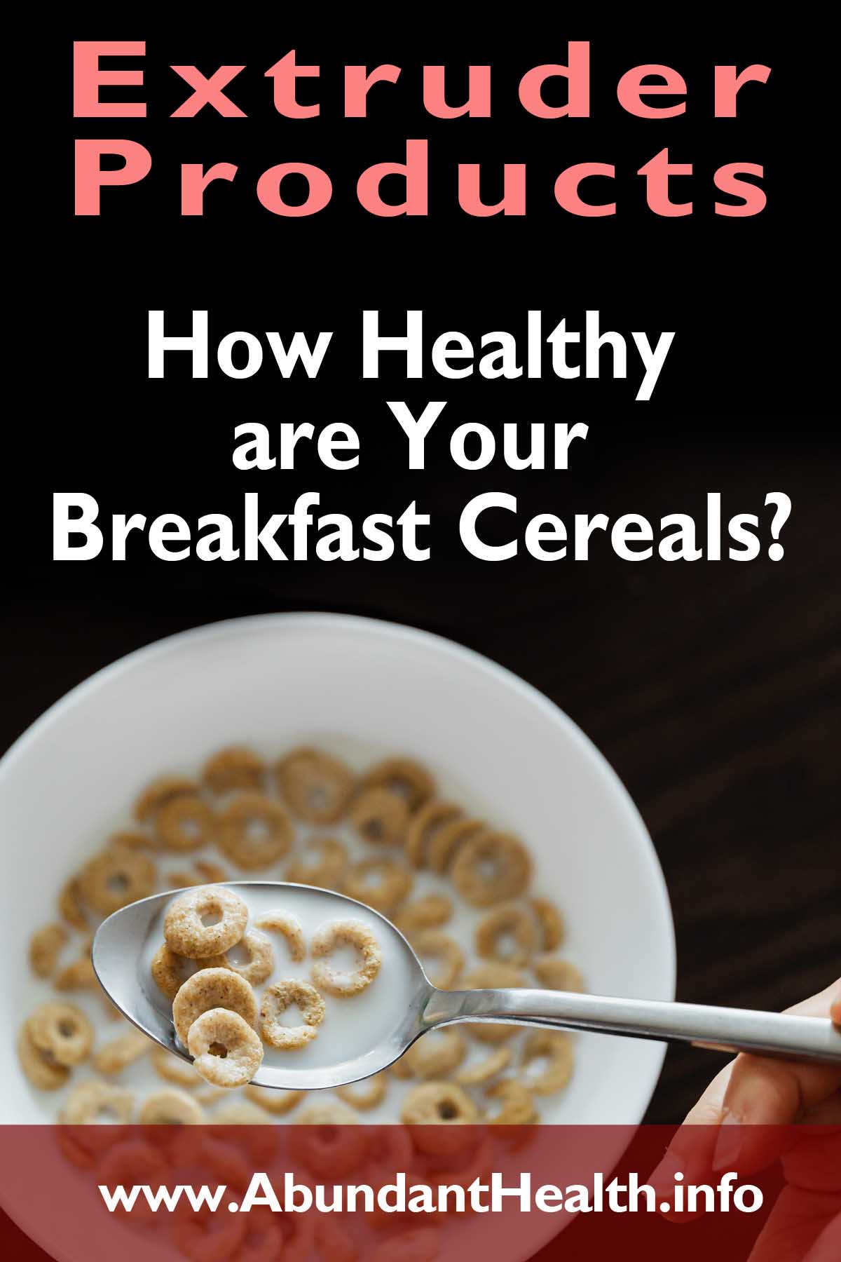 Extruder Products – How Healthy are Your Breakfast Cereals?