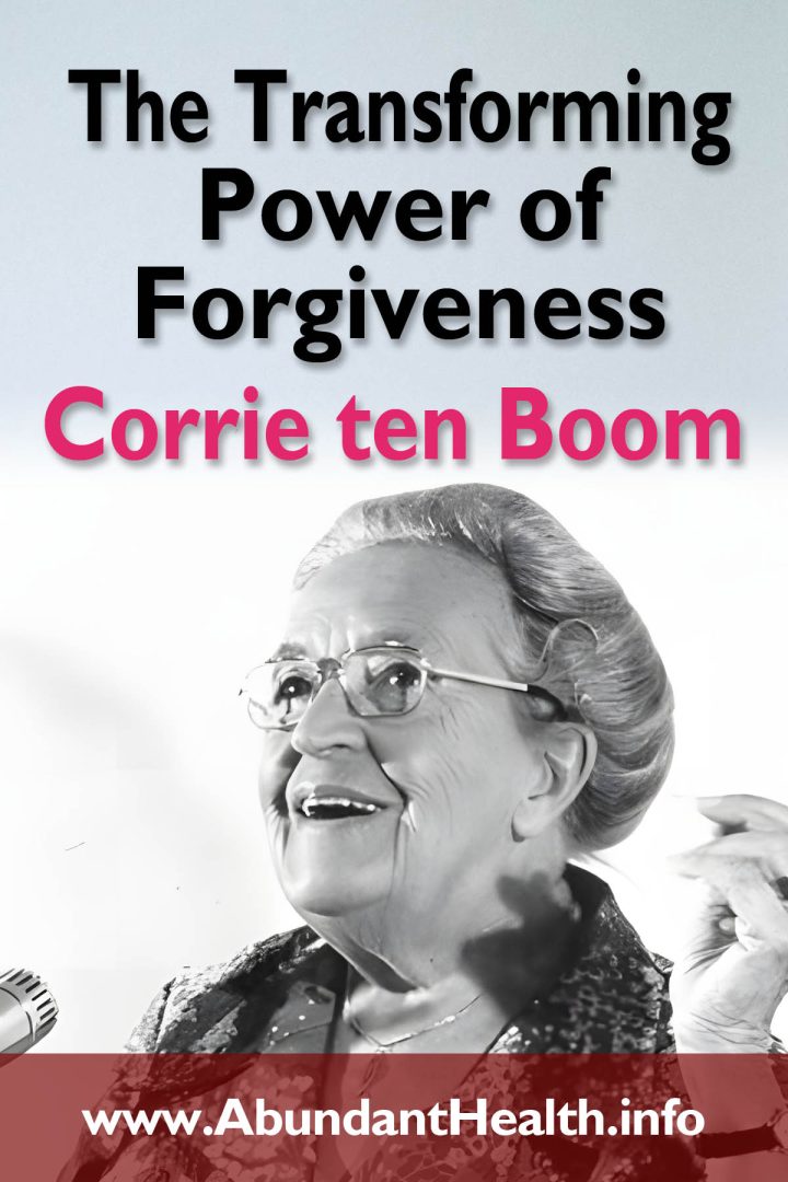 The Transforming Power of Forgiveness - Corrie ten Boom
