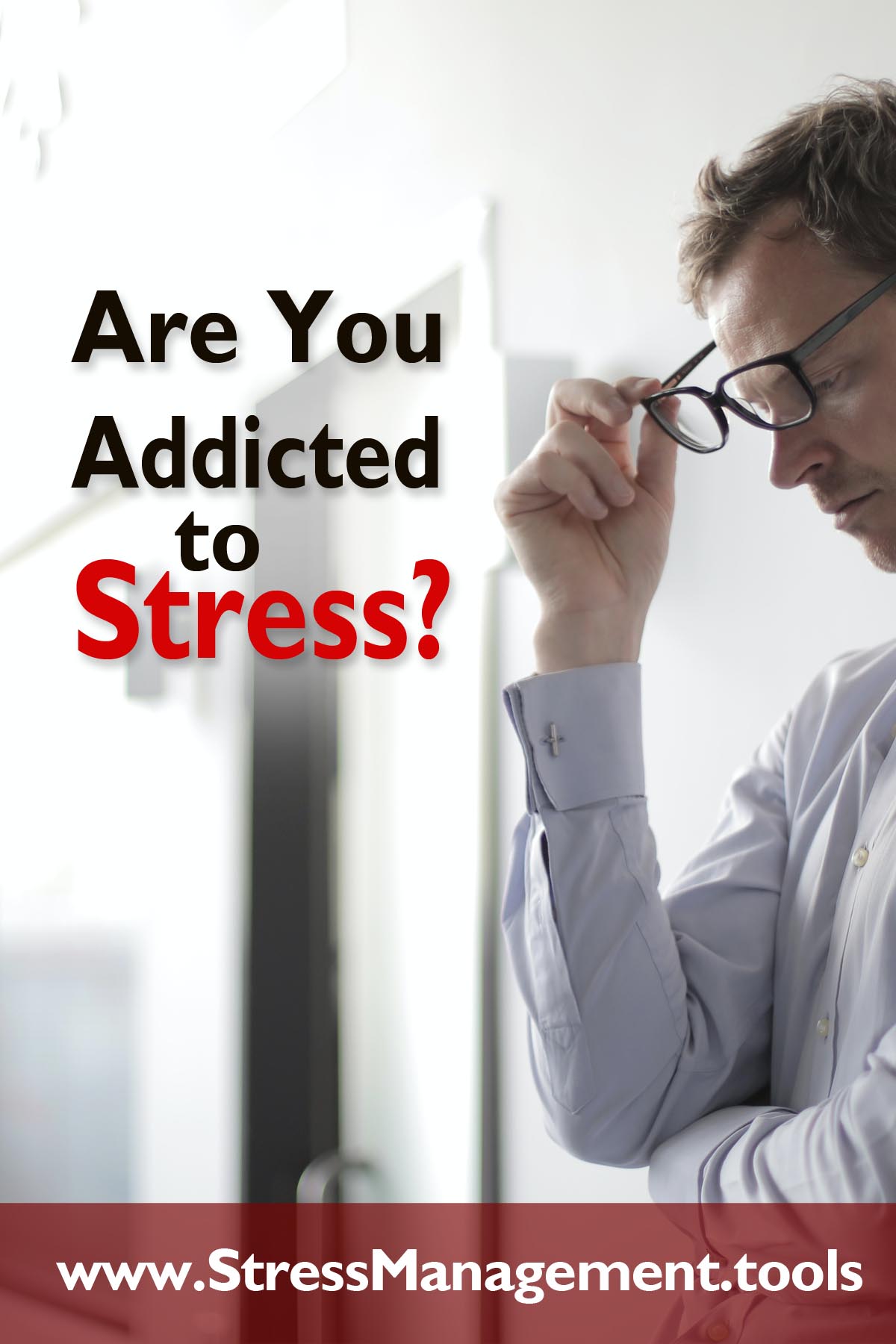 Are You Addicted to Stress?