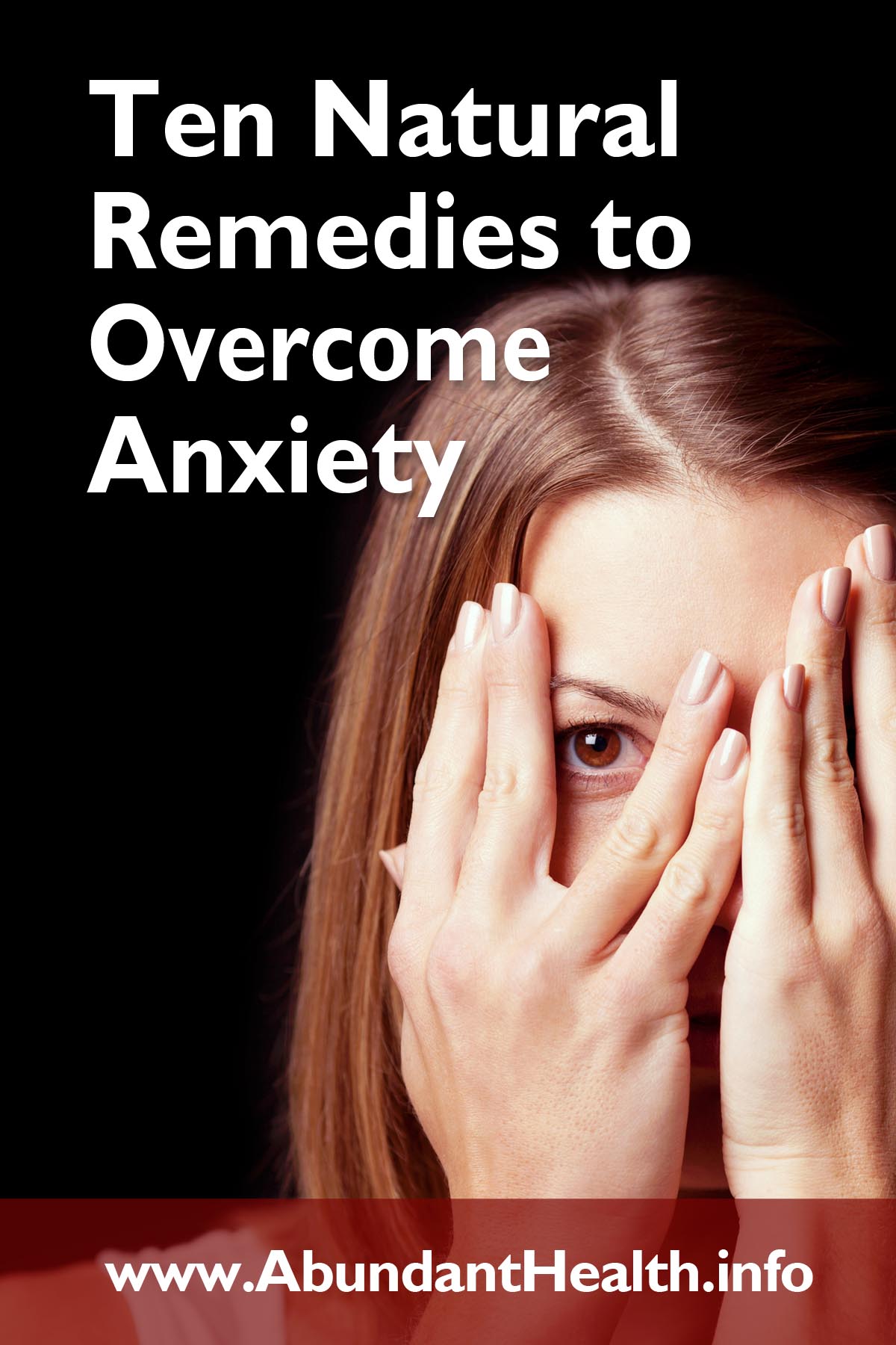 Ten Natural Remedies to Overcome Anxiety