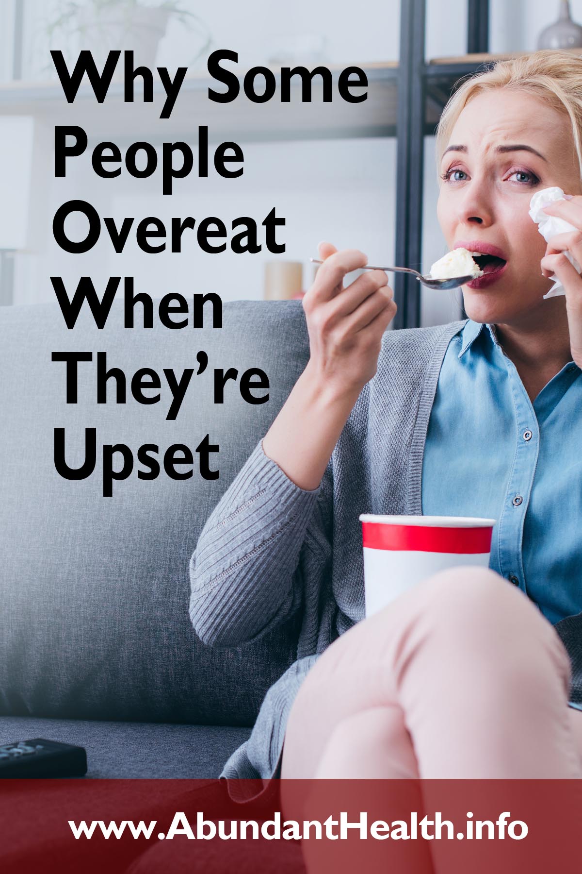 Why Some People Overeat When They’re Upset