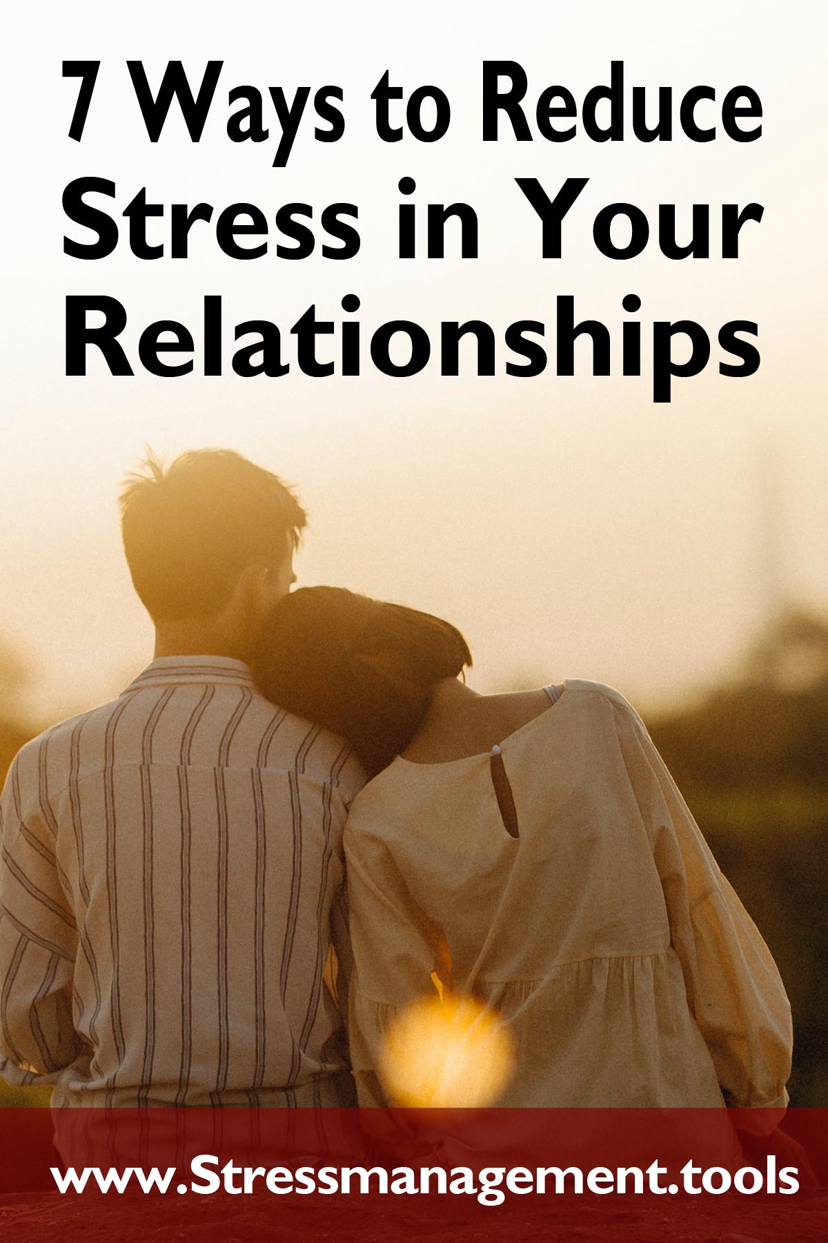 7 Ways to Reduce Stress in Your Relationships