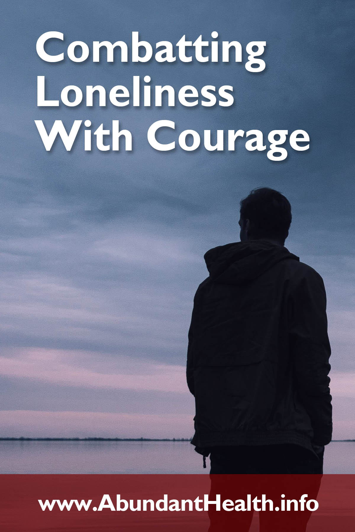 Combatting Loneliness With Courage