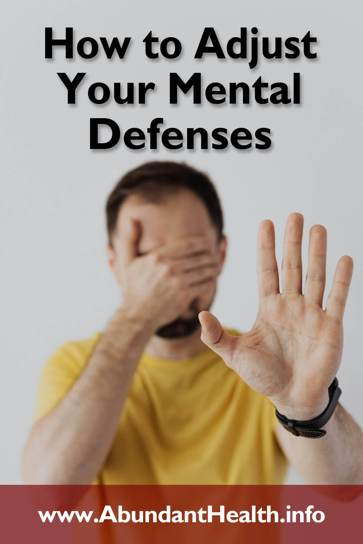 How to Adjust Your Mental Defenses