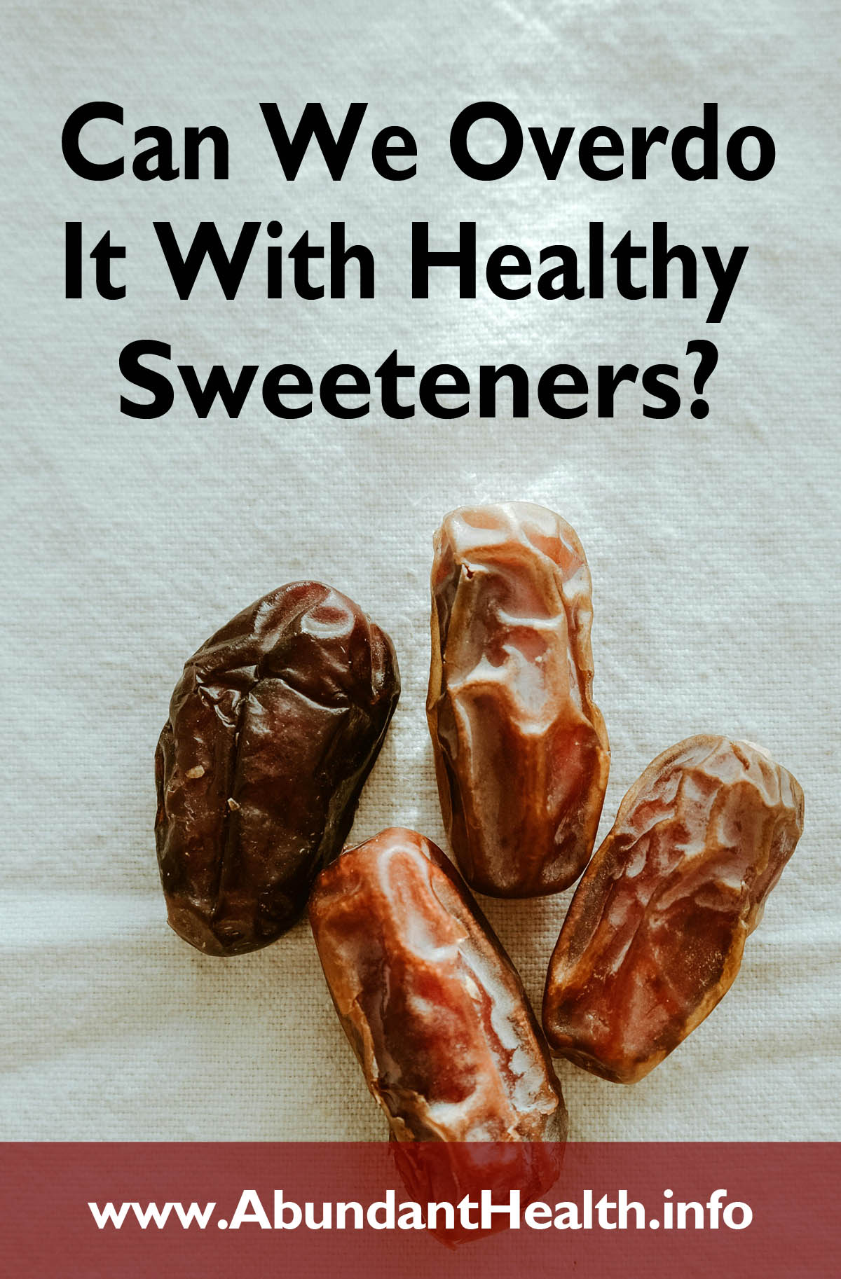 Can We Overdo It With Healthy Sweeteners?