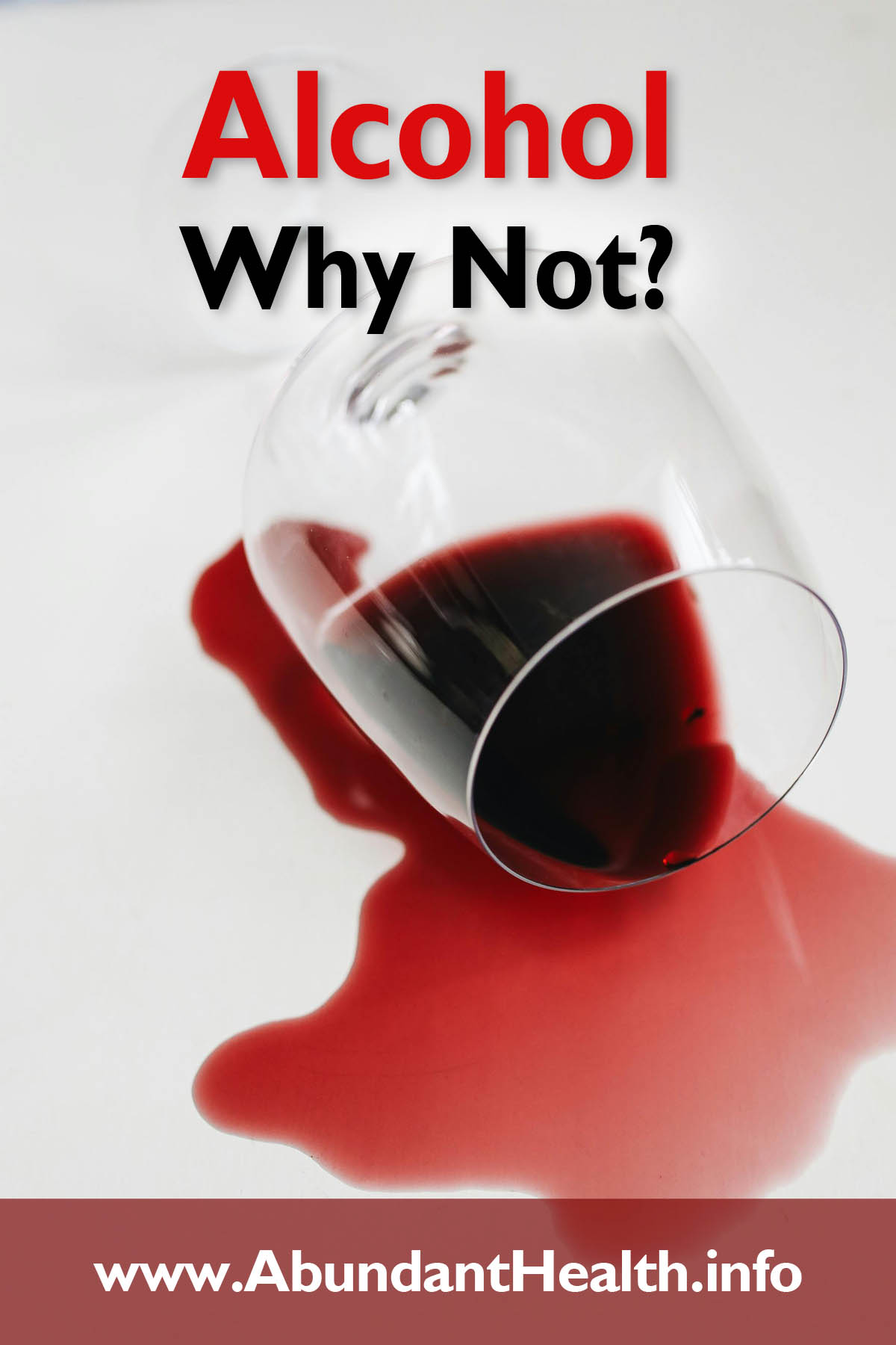 Alcohol — Why Not?