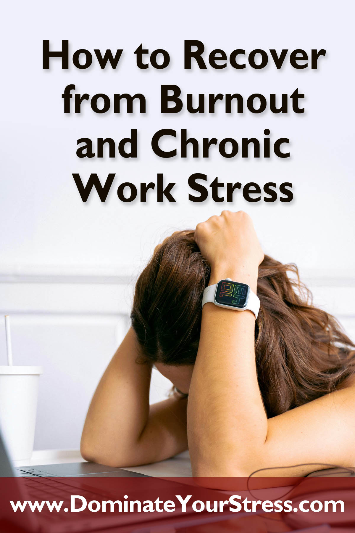 How to Recover from Burnout and Chronic Work Stress