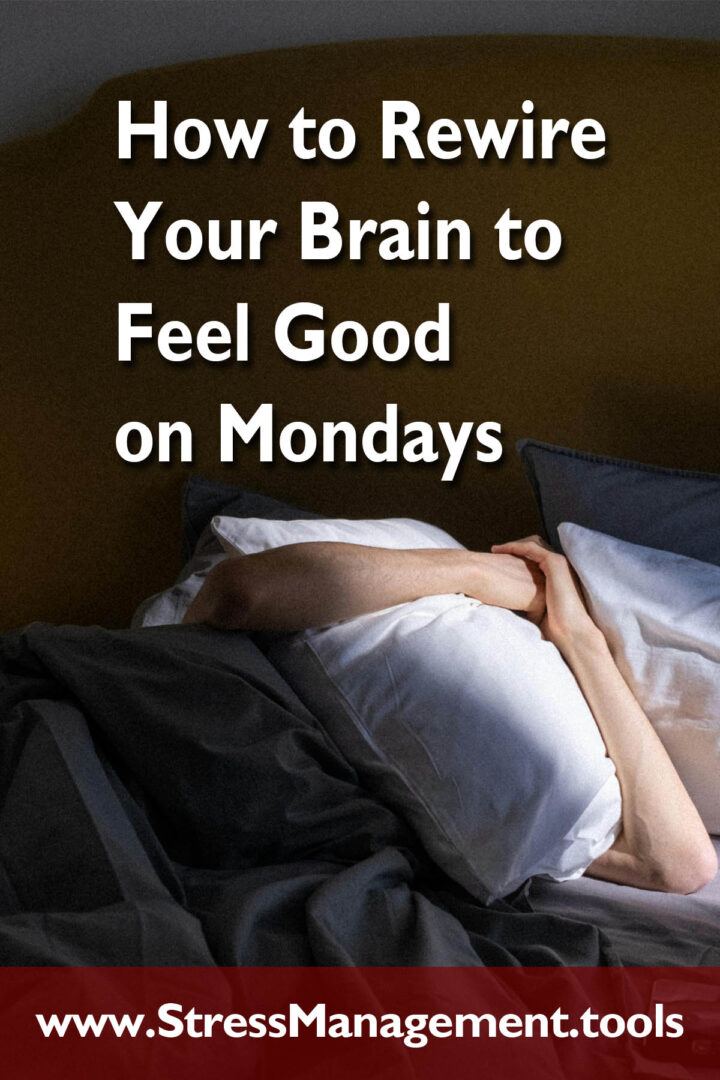 How to Rewire Your Brain to Feel Good on Mondays