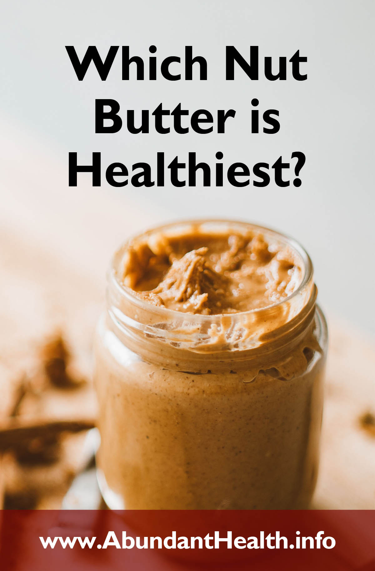 Which Nut Butter is Healthiest?